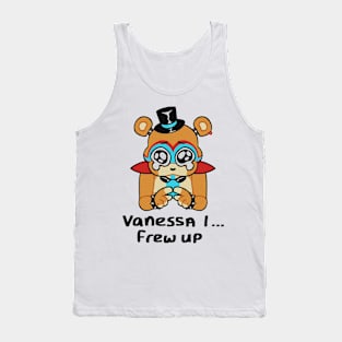 Freddy Fazbear // Vanessa I Frew Up Tank Top